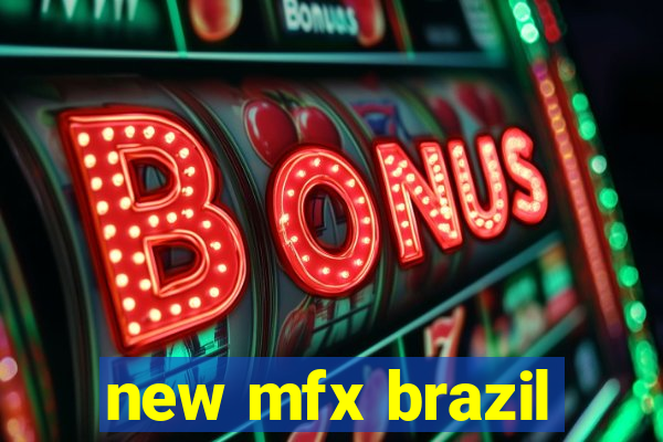 new mfx brazil